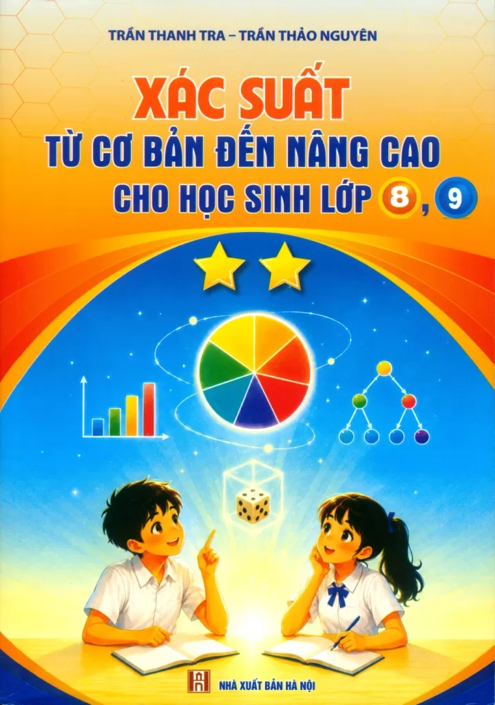XÁC SUẤT TỪ CƠ BẢN ĐẾN NÂNG CAO CHO HỌC SINH LỚP 8, 9 (Theo chương trình GDPT mới)